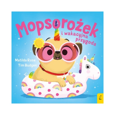 Mopsorożek i wakacyjna przygoda. Sklepik z magicznymi zwierzętami