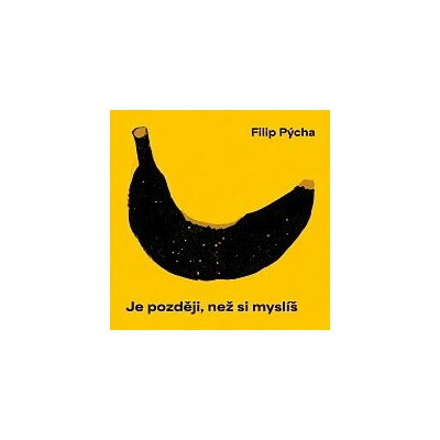 Pýcha Filip - Je později, než si myslíš - CD