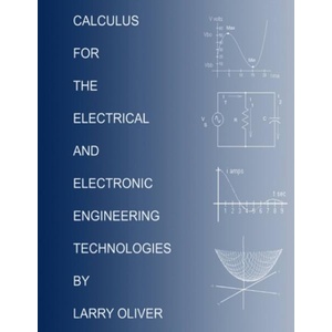 Calculus for the Electrical and Electronic Technologies | LARRY OLIVER (ISBN: 9780557060825)