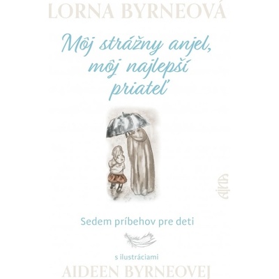 Môj strážny anjel, môj najlepší priateľ - Byrneová Lorna