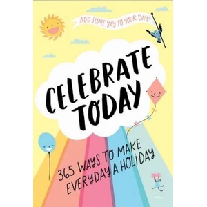 Abrams Celebrate Today (Guided Journal): 365 Ways to Make Every Day a Holiday | Jessica MacLeish