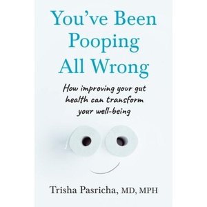 You’ve Been Pooping All Wrong (ISBN: 9780008770730)