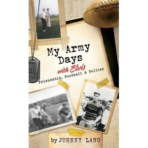 My Army Days with Elvis: Friendship, Football & Follies | Jeffrey Lang, Elizabeth Mansfield (ISBN: 9781662872242)