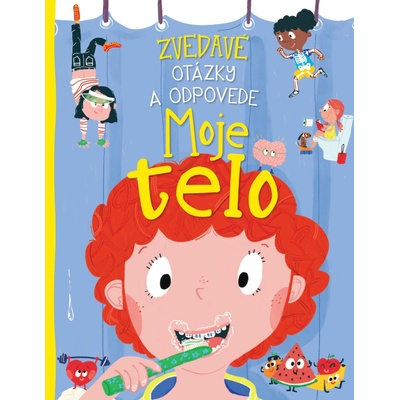 Zvedavé otázky a odpovede. Moje telo