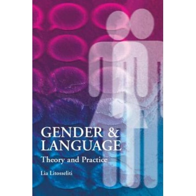 Gender and Language Theory and Practice | Lia Litosseliti