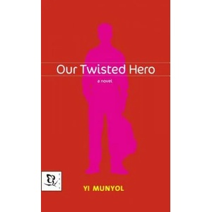Our Twisted Hero | Yi Munyol, Mun-Yol Yi, Kevin O'Rourke (ISBN: 9780786866700)
