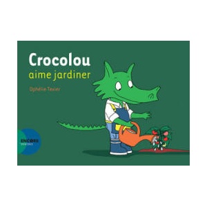 Crocolou aime jardiner | Texier (2018)