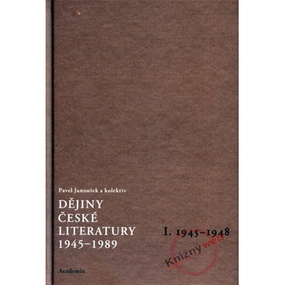 Dějiny české literatury 1945 -1989 I - Pavel Janoušek