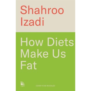 How Diets Make Us Fat | Shahroo Izadi (2025)