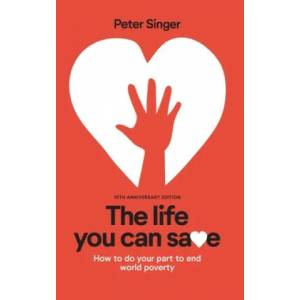 10th Anniversary Edition The Life You Can Save | Peter Singer (ISBN: 9781733672702)