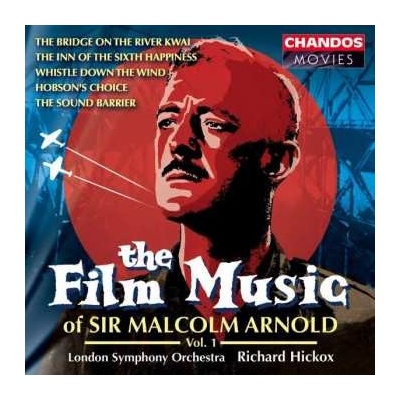 Malcolm Arnold - The Film Music Of Sir Malcolm Arnold, Vol. 1 The Bridge On The River Kwai The Inn Of The Sixth Happiness Whistle Down The CD