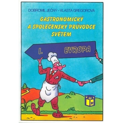 Gastronomický a společenský průvodce světem 1 - Vlasta Gregorová, Dobromil Ječný