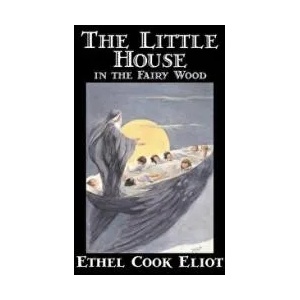 The Little House in the Fairy Wood | Ethel Cook Eliot (ISBN: 9781598180978)