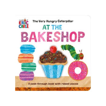 Image 1 of The Very Hungry Caterpillar at the Bakeshop: A Peek-Through Book with Raised Pieces | Eric Carle