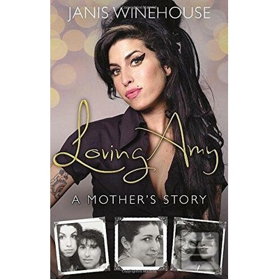 Loving Amy: A Mother's Story Janis Winehouse