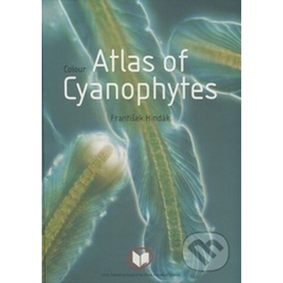 Colour Atlas of Cyanophytes - František Hindák
