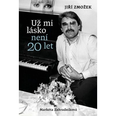 Už mi lásko není dvacet let - Zahradníková Markéta