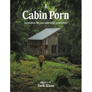 Cabin Porn : Inspiration for Your Quiet Place Somewhere (ISBN: 9780316417532)