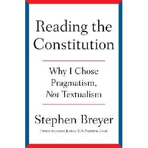 Reading the Constitution: Why I Chose Pragmatism, Not Textualism | BREYER STEPHEN (ISBN: 9781668021538)