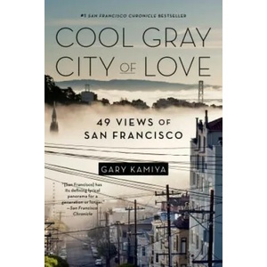 Cool Gray City of Love | Gary Kamiya (2014)