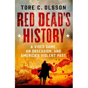Red Dead's History: A Video Game, an Obsession, and America's Violent Past (2024)