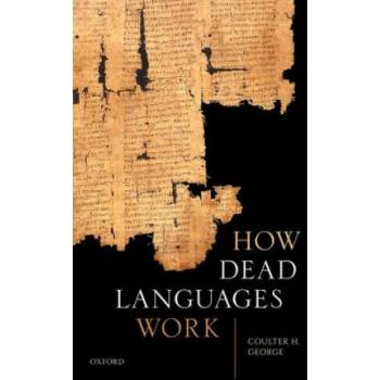 Image 1 of How Dead Languages Work | George, Coulter H.