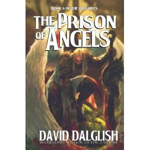 The Prison of Angels: The Half-Orcs, Book 6 (ISBN: 9781481148627)