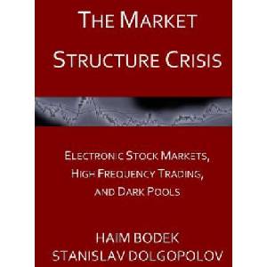 The Market Structure Crisis: Electronic Stock Markets, High Frequency Trading, and Dark Pools | Haim Bodek, Stanislav Dolgopolov (ISBN: 9781519279095)
