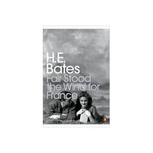 Fair Stood the Wind for France | H E Bates (2005)