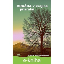 Vražda v krajině přízraků - Petra Nachtmanová