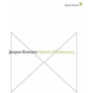 Hatred of Democracy | Jacques Ranciére (2014)