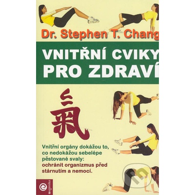 Vnitřní cviky pro zdraví - Stephen T. Chang