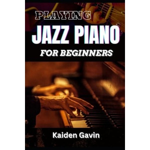Playing Jazz Piano for Beginners | Kaiden Gavin, Kaiden Gavin (2025)