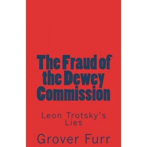 The Fraud of the Dewey Commission: Leon Trotsky's Lies | Grover Furr (ISBN: 9781722702243)