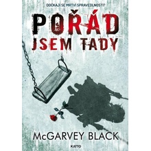 Black McGarvey: Pořád jsem tady