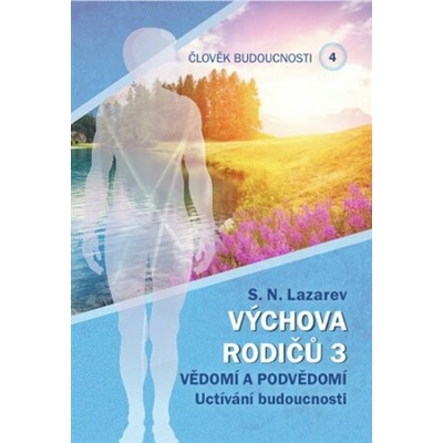 Člověk budoucnosti 4 Výchova rodičů 3