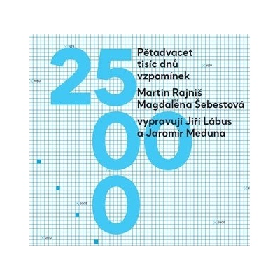 Pětadvacet tisíc dnů vzpomínek - Martin Rajniš, Magdalena Šebestová