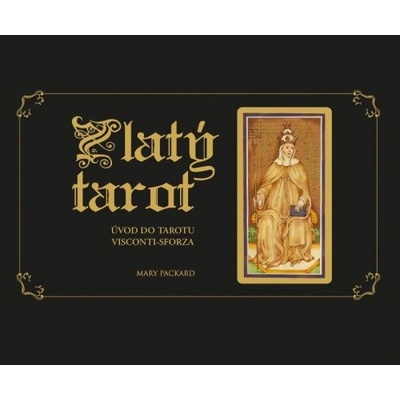 Zlatý tarot - Úvod do tarotu Visconti-Sforza Packard Mary