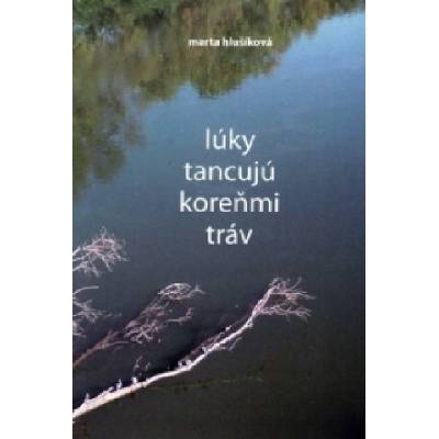Lúky tancujú koreňmi tráv | Marta Hlušíková