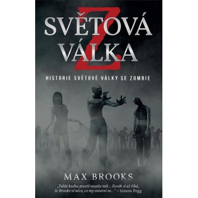 SVĚTOVÁ VÁLKA Z - HISTORIE SVĚTOVÉ VÁLKY SE ZOMBIE - Brooks Max