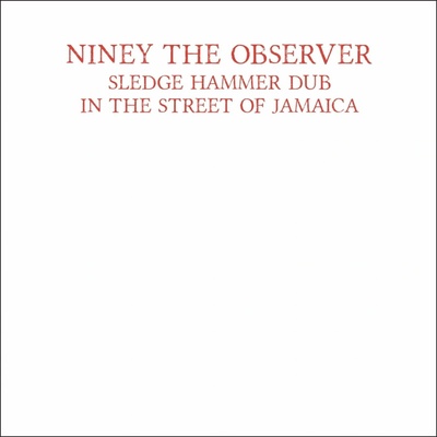 NINEY THE OBSERVER - SLEDGEHAMMER DUB IN THE STREET OF JAMAICA LP