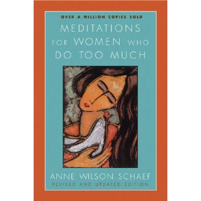 Meditations For Women Who Do Too Much Revised | Anne Wilson Schaef