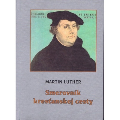 Smerovník kresťanskej cesty - Luther Martin