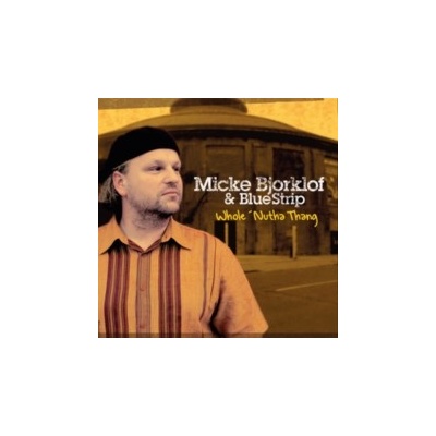 Whole 'Nutha Thing - Micke Bjorklof & Blue Strip CD