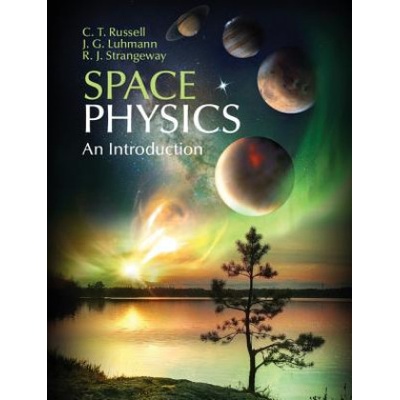 Space Physics | Chris Russell, Janet Luhmann, Robert Strangeway