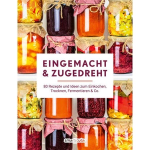 Eingemacht & zugedreht | smarticular Verlag (ISBN: 9783910801134)