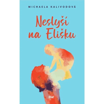 Neslyší na Elišku - Michaela Kalivodová