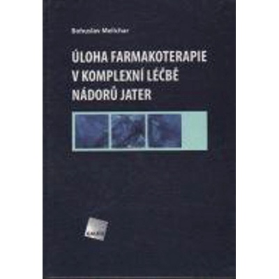 Úloha farmakoterapie v komplexní léčbě nádorů jater - Bohuslav Melichar