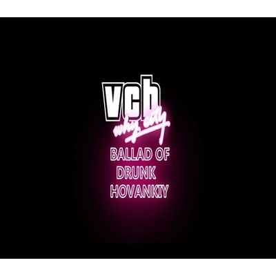 VCB: Why City - The Ballad Of Drunk Khovansky