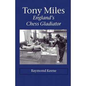 Tony Miles - England's Chess Gladiator | Raymond, D Keene (ISBN: 9781843821762)